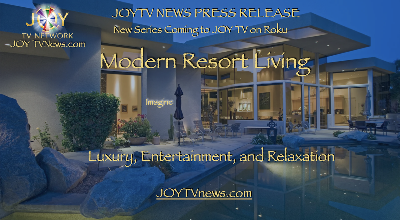 JOY TV News Press Release: Modern Resort Living